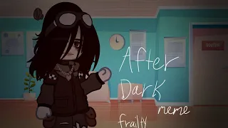 ♡ After Dark Meme ♡ // Fnaf TFTPP - Frailty //