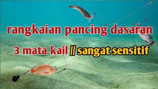 rangkaian pancing dasaran 3 mata kail//sangat sensitif dgn simpul timah bisa gonta-ganti