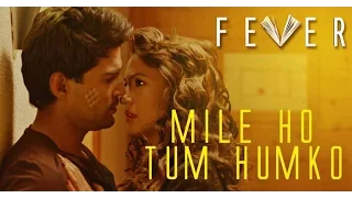 Mile Ho Tum Humko from Fever Hindi Movie 2016