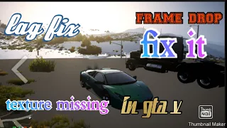 Fix a lag in gta v frame drop/ shuttering while driving/texture missing