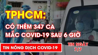 Trưa 7/7: TPHCM có thêm 347 ca mắc COVID-19 sau 6 giờ l Video AloBacsi
