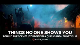 Things No One Shows You - Behind the Scenes | Tortoise in a Quicksand - Short film
