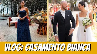 VLOG: CASAMENTO BIANCA CAMARGO