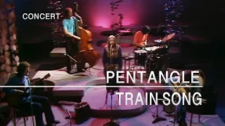 Pentangle - Train Song (In Concert), 4th January 1971)