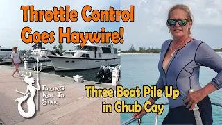 Throttle Control Goes Haywire! Three Boat Pile Up! E171