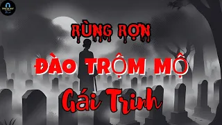 Rùng Rợn Đào Trộm Mộ GÁI TR.INH