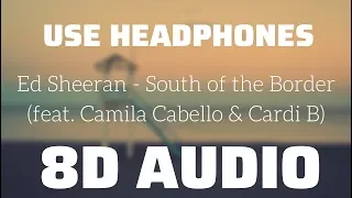 Ed Sheeran - South of the Border (feat. Camila Cabello & Cardi B)🎧