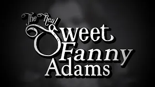 THE TRUE STORY OF “SWEET FANNY ADAMS”