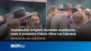 Deputados brigam durante audiência com o ministro Flávio Dino na Câmara