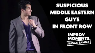 Sugar Sammy - IMPROV MOMENTS: Suspicious Middle Eastern Guys in Front Row