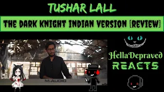 Tushar Lall - The Dark Knight (Indian Version) - REVIEW