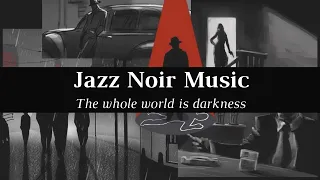 Jazz Noir Music - The whole world is darkness