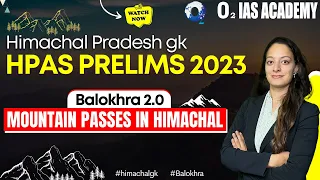 Mountain Passes in Himachal Pradesh | Balokhra 2.0 Series for HPAS Prelims 2023 | Himachal GK 2023