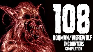 108 DOGMAN & WEREWOLF ENCOUNTERS COMPILATION (14 EPISODES IN ONE!) - What Lurks Beneath