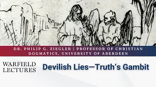 2024 Warfield Lectures: Devilish Lies—Truth’s Gambit