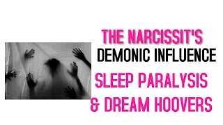 The Narcissist's Demonic Influence: Sleep Paralysis & Dream Hoovers