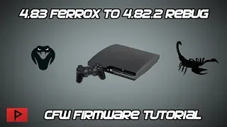 Downgrade 4.83 Ferrox CEX CFW to Rebug 4.82.2 CEX/DEX Tutorial