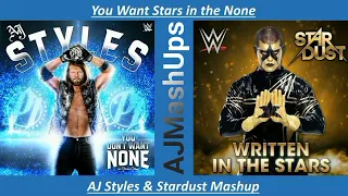 You Want Stars in the None- AJ Styles & Stardust Mashup (You Don't Want None + Written in the Stars)