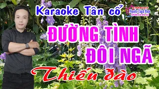 Karaoke tân cổ ĐƯỜNG TÌNH ĐÔI NGÃ - THIẾU ĐÀO [Hát cùng Ns Ngọc Trắng]