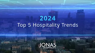 Top 5 Hospitality Trends in 2024 | Jonas Hospitality