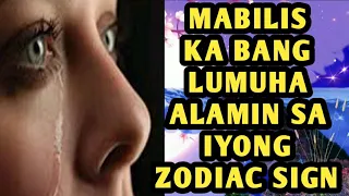 Mabilis ka bang lumuha alamin sa iyong zodiac sign horoscope gabay ng kapalaran astrology