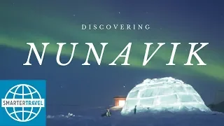 Discovering Nunavik: Quebec's Far North | SmarterTravel