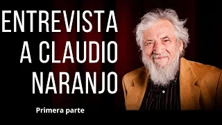 Entrevista a Claudio Naranjo (primera parte).