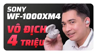 Sony WF-1000XM4: không đối thủ phân khúc 4 triệu !!