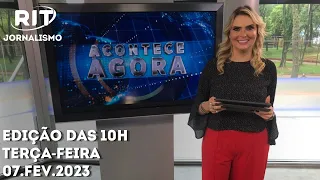 Acontece Agora | Edição 10h (07/fev/2023)