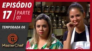 MASTERCHEF BRASIL (21/07/2019) | PARTE 1 | EP 17 | TEMP 06