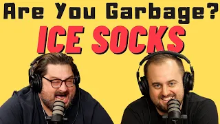 Are You Garbage Comedy Podcast: Ice Socks w/ Kippy & Foley