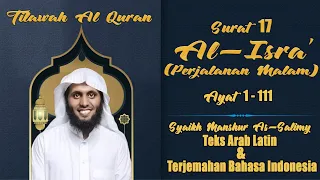 AL-ISRA' | Syaikh Manshur As-Salimy | Teks Arab Latin & Terjemahan Bahasa Indonesia