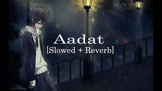Aadat ( Slowed+Reverb ) - Kalyug [2005] | Atif Aslam | Emraan Hashmi | Lofi Songs | Juda Hoke Bhi