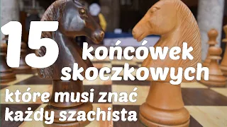 SZACHY 132# Końcówki szachowe. 15 końcówek skoczkowych, które musi znać każdy szachista. Skoczkówki