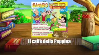 IL CAFFÈ DELLA PEPPINA - Bimbo Super Hits - Musica per Bambini