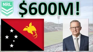 *SHOCK* Albo Gives $600M to New PNG NRL Team