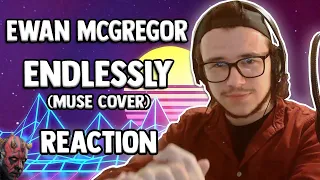 Ewan McGregor - Endlessly (Muse Cover) (Reaction)