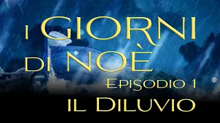 1. Il diluvio - I giorni di Noè