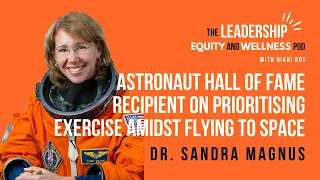 Prioritising Exercise Amidst Flying to the Space Station with Astronaut Dr. Magnus