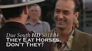 Due South HD - S01E04 - They Eat Horses, Don't They