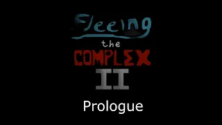 Fleeing the Complex II - Prologue