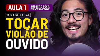 O SEGREDO PRA TOCAR VIOLÃO DE OUVIDO: AULA 1: IMERSÃO TÓCA VIOLÃO DE OUVIDO: L14