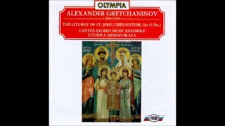 Alexander Grechaninov : Liturgy of St. John Chrysostom No. 1 for unaccompanied chorus Op.13 (1897)