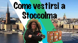 COME VESTIRSI E COSA METTERE IN VALIGIA per il vostro viaggio a Stoccolma