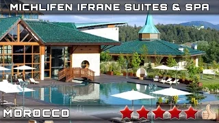 MICHLIFEN IFRANE SUITES & SPA 5⭐ Ifrane, Morocco