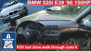 BMW 520i E39 TOP SPEED Test Drive GERMAN AUTOBAHN Fuel Costs POV