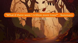 Summary - Opinion: "What if there were 1 trillion more trees?"