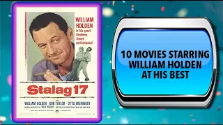 10 Movies Starring William Holden – Movies You May Also Enjoy