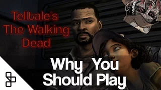 Why You Should Play - Telltale's The Walking Dead