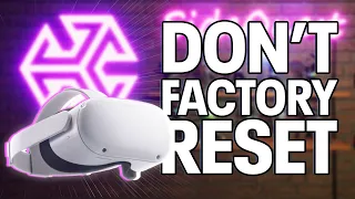 No more Factory Reset! Quest 2 life hacks, tips and tricks from SIDEQUEST VR